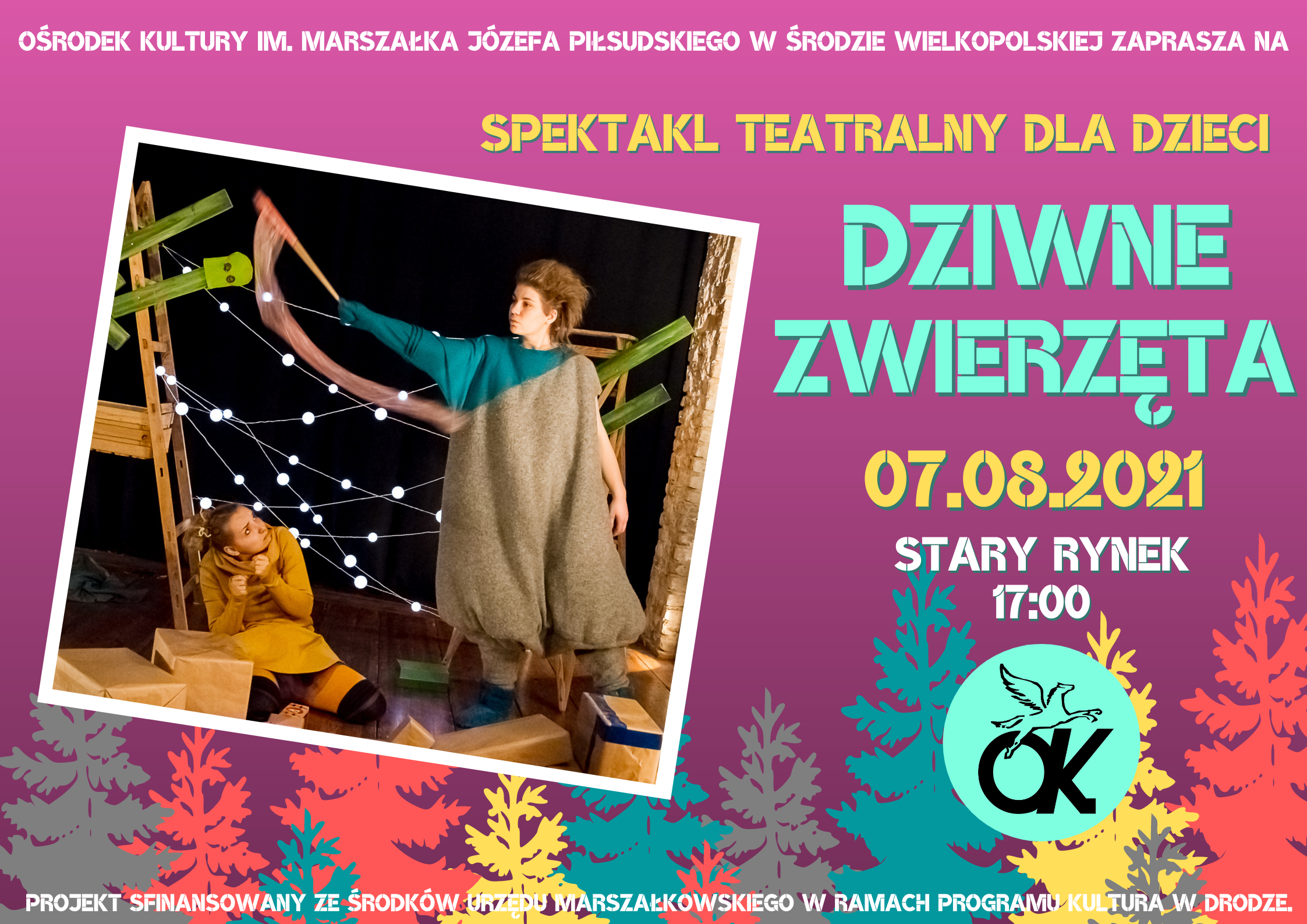 Plakat promujący spektakl DZIWNE ZWIERZĘTA  data: 07.08.21, godzina: 17:00, miejsce: Stary Rynek w Środzie