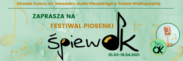 Baner reklamujący I Festiwal Piosenki Śpiewok, zorganizowany przez Ośrodek Kultury w Środzie Wielkopolskiej w dnich  01.03 - 18.04.2021